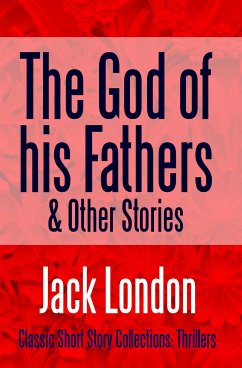 The God of his Fathers & Other Stories (eBook, ePUB) - London, Jack