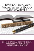 How to Find and Work with a Good Ghostwriter (eBook, ePUB) How to Find and Work with a Good Ghostwriter (eBook, ePUB)