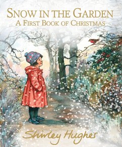 Snow in the Garden: A First Book of Christmas - Hughes, Shirley