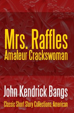 Mrs. Raffles: Amateur Crackswoman (eBook, ePUB) - Bangs, John Kendrick