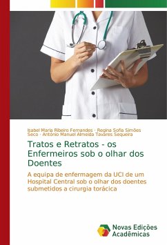 Tratos e Retratos - os Enfermeiros sob o olhar dos Doentes - Fernandes, Isabel Maria Ribeiro;Seco, Regina Sofia Simões;Sequeira, António Manuel Almeida Tavares