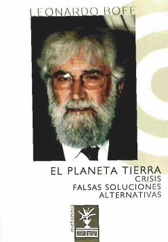 El planeta Tierra : crisis-falsas soluciones-alternativas - Boff, Leonardo