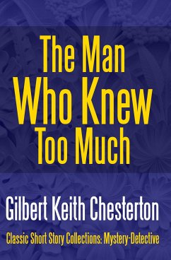 The Man Who Knew Too Much (eBook, ePUB) - Chesterton, Gilbert Keith