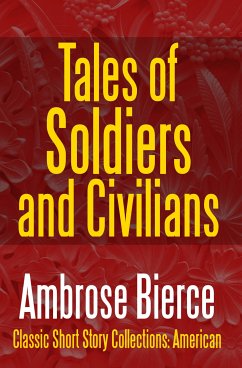 Tales of Soldiers and Civilians (eBook, ePUB) - Bierce, Ambrose