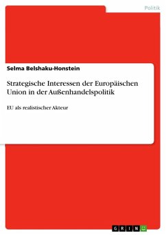Strategische Interessen der Europäischen Union in der Außenhandelspolitik - Belshaku-Honstein, Selma