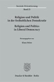 Religion und Politik in der freiheitlichen Demokratie / Religion and Politics in Liberal Democracy.