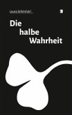 Die halbe Wahrheit Die halbe Wahrheit