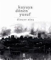 Kuyuya Dönen Yusuf - Ates, Dincer