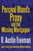 Percival Bland's Proxy and The Missing Mortgagee (eBook, ePUB)