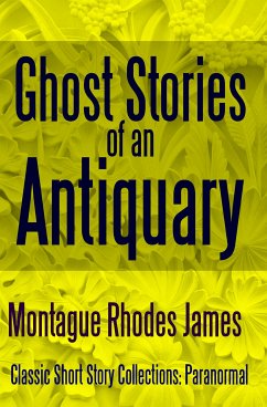 Ghost Stories of an Antiquary (eBook, ePUB) - James, Montague Rhodes