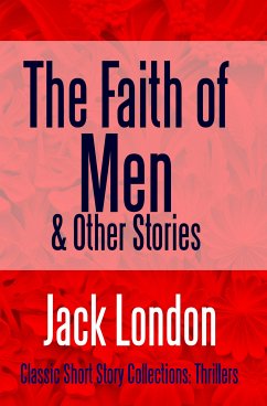 The Faith of Men & Other Stories (eBook, ePUB) - London, Jack