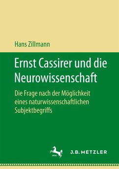 Ernst Cassirer und die Neurowissenschaft - Zillmann, Hans
