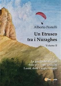 Un etrusco tra i nuraghes - Volume 2 (eBook, PDF) - Pestelli, Alberto