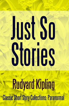 Just So Stories (eBook, ePUB) - Kipling, Rudyard