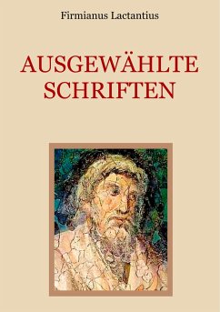 Ausgewählte Schriften - Lactantius, Firmianus