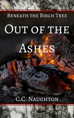 Out of the Ashes (Beneath the Birch Tree) (eBook, ePUB) - Naughton, C. C.