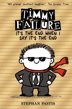 Timmy Failure: It's the End When I Say It's the End - Pastis, Stephan