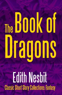 The Book of Dragons (eBook, ePUB) - Nesbit, Edith