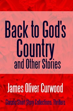 Back to God's Country and Other Stories (eBook, ePUB) - Curwood, James Oliver