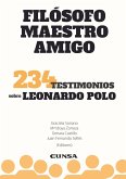Filósofo, maestro y amigo : 234 testimonios sobre Leonardo Polo