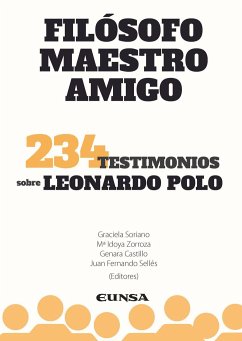 Filósofo, maestro y amigo : 234 testimonios sobre Leonardo Polo - Zorroza, María Idoya; Sellés Dauder, Juan Fernando; Soriano de García-Pelayo, Graciela; Zorroza Huarte, Idoya; Soriano, Graciela