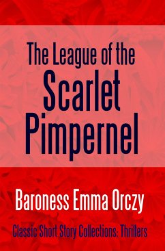 The League of the Scarlet Pimpernel (eBook, ePUB) - Emma Orczy, Baroness