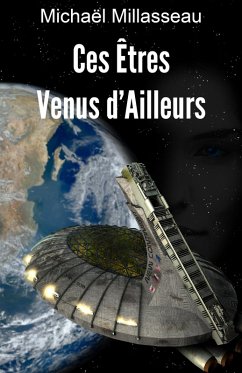 Ces Etres venus d'ailleurs (eBook, ePUB) - Michael Millasseau, Millasseau