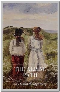 The Alpine Path (eBook, ePUB) - Maud Montgomery, Lucy