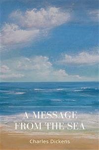 A Message From the Sea (eBook, ePUB) - Dickens, Charles