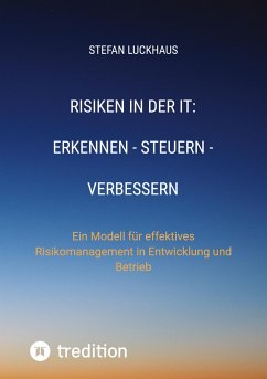 Risiken in der IT: Erkennen - Steuern - Verbessern - Luckhaus, Stefan