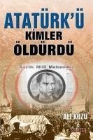 Atatürkü Kimler Öldürdü - Kuzu, Ali