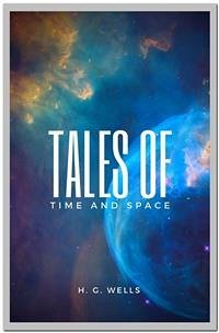 Tales of Space and Time (eBook, ePUB) - G. Wells, H.