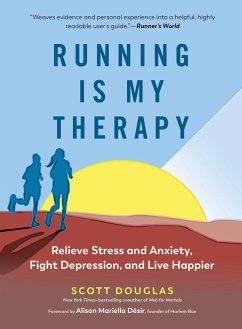Running Is My Therapy: Relieve Stress and Anxiety, Fight Depression, and Live Happier (eBook, ePUB) - Douglas, Scott