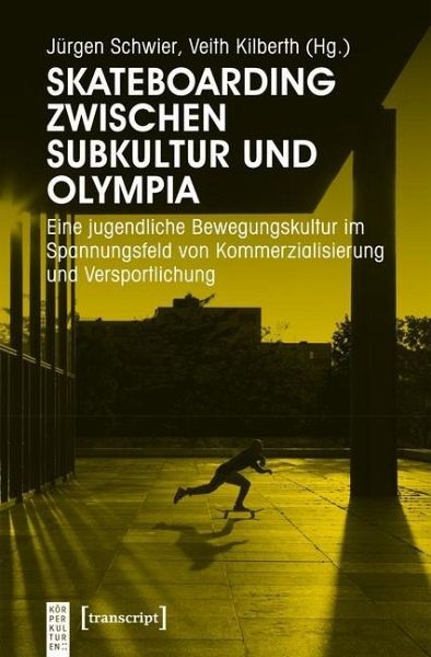 Skateboarding zwischen Subkultur und Olympia (eBook, PDF) Skateboarding zwischen Subkultur und Olympia (eBook, PDF)
