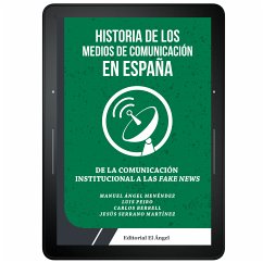 Historia de los medios de comunicación en España (eBook, ePUB) - Menéndez, Manuel Ángel; Peiro, Luis; Berbell, Carlos; Serrano Martínez, Jesús