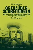 Grenzüberschreitungen - Migration, Heirat und staatliche Regulierung im europäischen Grenzregime (eBook, PDF)