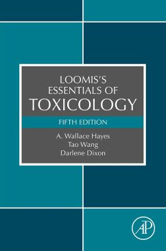 Loomis's Essentials of Toxicology (eBook, ePUB) - Hayes, A. Wallace; Wang, Tao; Dixon, Darlene; Loomis, Ted A.