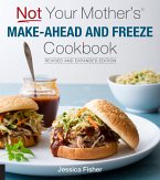 Not Your Mother's Make-Ahead and Freeze Cookbook Revised and Expanded Edition (eBook, ePUB)