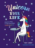 Unicorn Your Life (eBook, ePUB) Unicorn Your Life (eBook, ePUB)