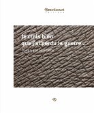 Je crois bien que j'ai perdu la guerre (eBook, ePUB)