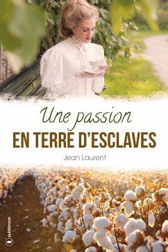 Une passion en terre d'esclaves (eBook, ePUB) - Laurent, Jean