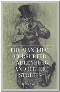 The Man that Corrupted Hadleyburg and Other Stories (eBook, ePUB) - twain, Mark