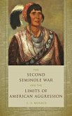 Second Seminole War and the Limits of American Aggression (eBook, ePUB)