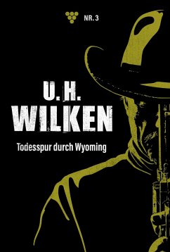 Todesspur durch Wyoming (eBook, ePUB) - Wilken, U.H.