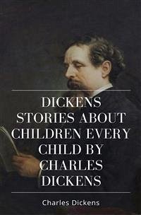 Dickens Stories About Children Every Child by Charles Dickens (eBook, ePUB) - Dickens, Charles