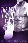 The Man I Want to Be (eBook, ePUB)