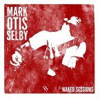 Mark Otis Selby-Naked Sessions