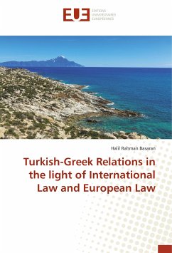 Turkish-Greek Relations in the light of International Law and European Law - Basaran, Halil Rahman