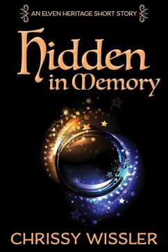 Hidden in Memory (Elven Heritage, #8) (eBook, ePUB) - Wissler, Chrissy