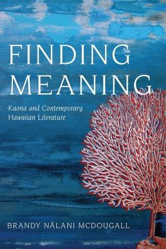 Finding Meaning: Kaona and Contemporary Hawaiian Literature - McDougall, Brandy Nalani